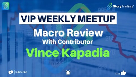 Macro Review with Vince Kapadia | StoryTrading
