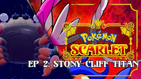 Pokemon Scarlet Ep 2 - Stony Cliff Titan