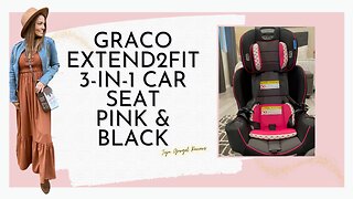 Graco Extend2Fit 3 in 1 Car Seat Pink and Black review
