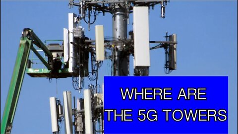 WHERE ARE THE 5G TOWERS IN YOUR AREA