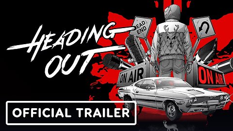 Heading Out - Official Launch Trailer
