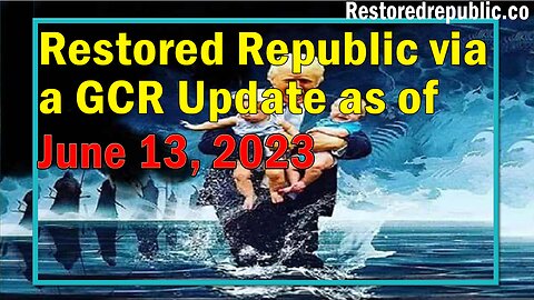 Restored Republic via a GCR Update as of June 13, 2023 - Judy Byington