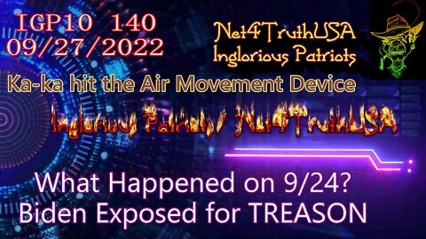 IGP10 140 - WTF Happened on 9-24 - Biden Exposed for TREASON