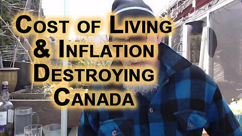 Cost of Living & Inflation in Canada Destroying Canadian Families & Collapsing Economy: Unaffordable