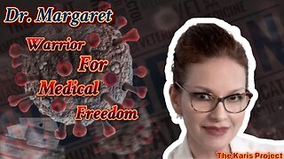 Dr. Margaret: Warrior For Medical Freedom