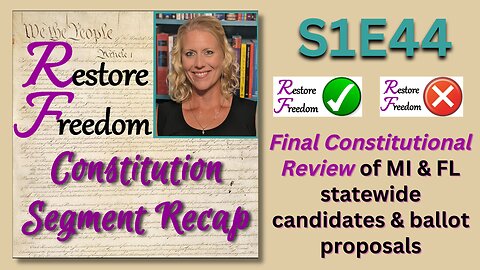 Final 2022 Election Review: MI & FL - Constitution Segment Recap S1E44
