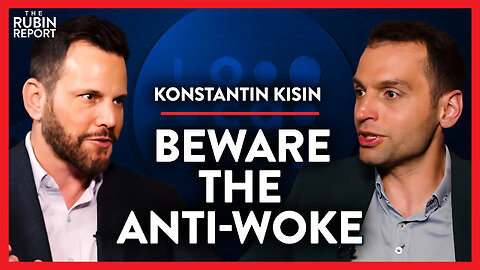Are the Anti-Woke Becoming a Counter-Productive Threat? | Konstantin Kisin | POLITICS | Rubin Report