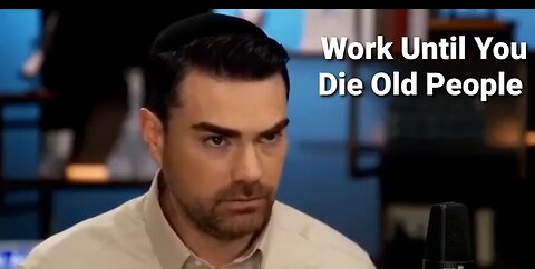 Ben Shapiro States No One In The USA Should Be Retiring At 65 Years, WORK TILL YOU ARE DEAD FOLKS