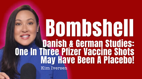 Bombshell Danish & German Studies: One In Three Pfizer Vaccine Shots May Have Been A Placebo!