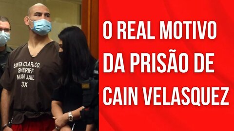 O real motivo da prisão de cain velasquez