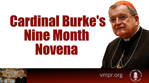12 Mar 24, The Bishop Strickland Hour: Cardinal Burke's Nine Month Novena