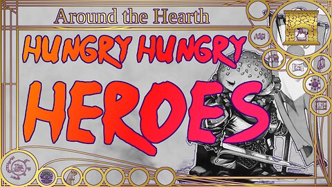April Absurdity: Hungry Hungry Heroes – Around the Hearth 2024
