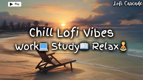 Chill Lofi Vibes | Chill Hip Hop Beats Radio | Work💻 Study📖 Relax🧘