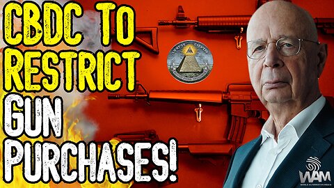 WEF: CBDC TO RESTRICT GUN PURCHASES! - Globalists OPENLY Admit CBDC Will Restrict What You Buy!
