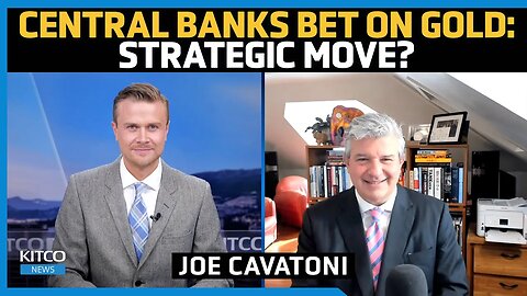 Decoding Central Banks' Gold Strategy - Joe Cavatoni