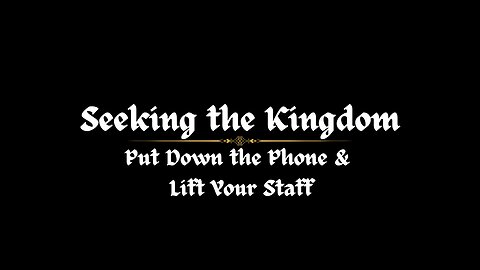 Put DOWN the Phone & LIFT Your Staff | Seeking the Kingdom - Ep. #4