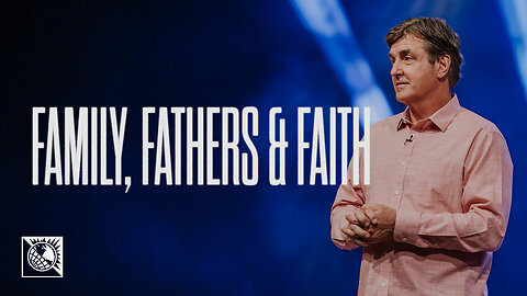 Family, Fathers & Faith