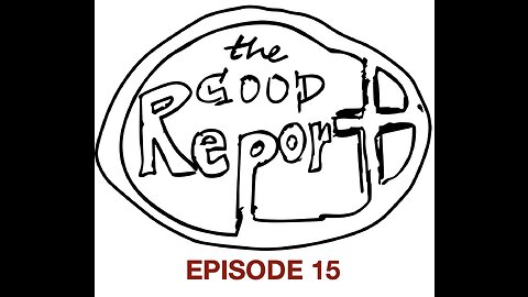The Good Report Episode 15 - Sterling & Annie