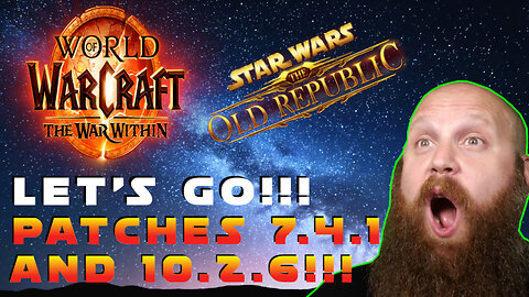 Patch 7.4.1 and 10.2.6 LANDING THIS WEEK!!!! LET'S GO!!! (SWTOR AND WOW)