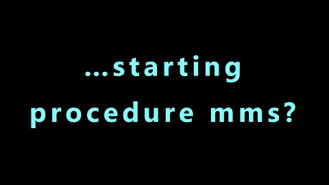…starting procedure mms?