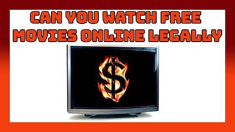 Can You Watch Free Movies Online Legally