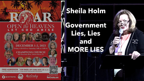 SHEILA HOLM - GOVERNMENT; LIES, Lies AND MORE lies - OPEN THE HEAVENS - 12-1-23