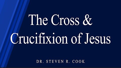 The Cross & Crucifixion of Jesus