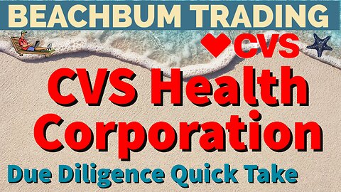CVS | CVS Health Corporation | Due Diligence | DD | Quick Take