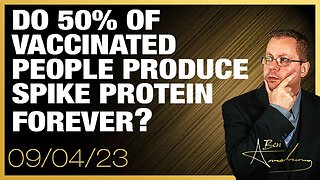 Do 50% of Vaccinated People Produce Spike Protein Forever?