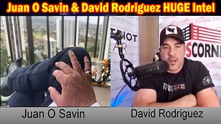 Juan O Savin & David Rodriguez HUGE Intel: "Juan O Savin Important Update, April 19, 2024"