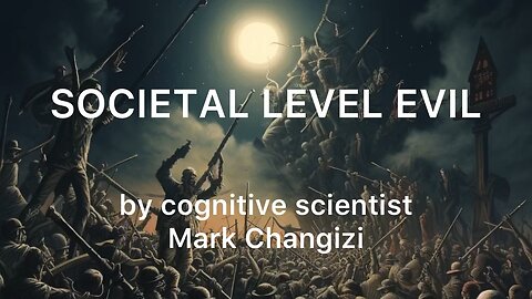 Societal Level Evil, the movie