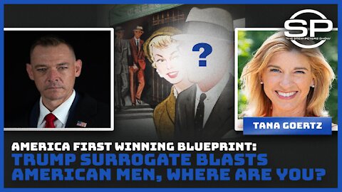 America First Winning Blueprint: Trump Surrogate Blasts American Men, Where Are You?