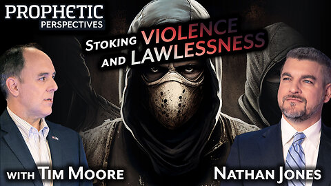 Stoking VIOLENCE and LAWLESSNESS | Hosts: Tim Moore & Nathan Jones