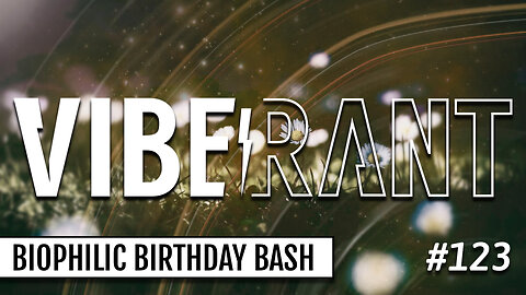 A Biophilic Birthday Bash with Eileen Day McKusick & Kyle Denton (Tippecanoe Herbs) | Vibe Rant 123