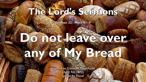 Do not leave over any of My Bread... Feeding of the four Thousand ❤️ Jesus elucidates Mark 8:1-9