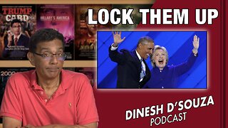 LOCK THEM UP Dinesh D’Souza Podcast Ep587