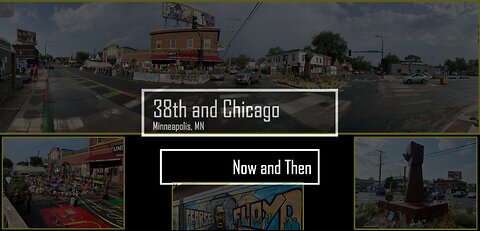 38th & Chicago Now & Then: George Floyd Square: A Community's Ongoing Struggle for Justice & Change