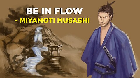 Miyamoto Musashi - How To Be In Flow With Your Life