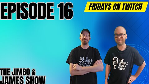 The Jimbo and James Show! Episode 16 - 4.28.23