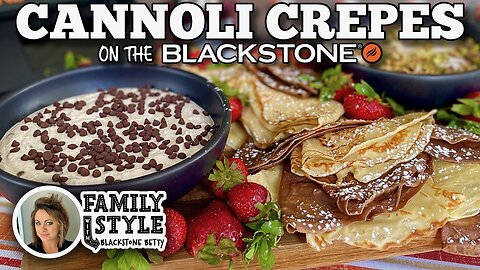 Blackstone Betty's Cannoli Crepes (2 Ways) | Blackstone Griddles