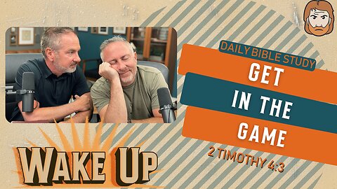 WakeUp Daily Devotional | Get in the Game | 2 Timothy 4:3