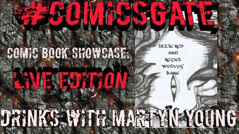 #Comicsgate Comic Book Showcase: Live Edition Ep 3...Drinks with Martyn Young