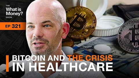 Bitcoin and the Crisis in Healthcare with Andy Schoonover (WiM321)