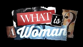 What is a Woman? - Matt Walsh