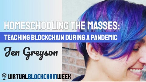 Homeschooling the Masses: Teaching Blockchain During a Pandemic with Jen Greyson at #VBW2020