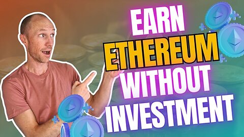 Ways to Earn Ethereum Without Investment (7 REALISTIC Ways)