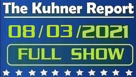 The Kuhner Report 08/03/2021 [FULL SHOW] Woke U.S. Olympic Team Goes Down in Flames