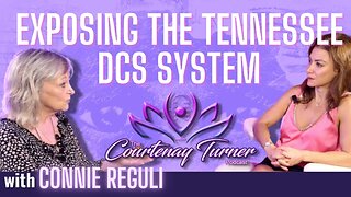 Ep. 312: Exposing the Tennessee DCS System w/ Connie Reguli | The Courtenay Turner Podcast