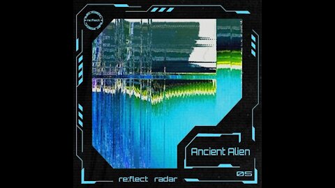 Ancient Alien @ re:flect radar #05