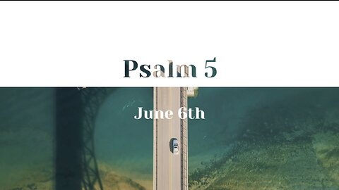 June 6th - Psalm 5 |Reading of Scripture (NASB)|